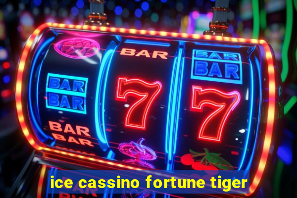 ice cassino fortune tiger